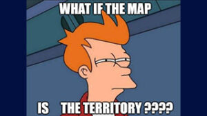 What if the Map is the Territory ????